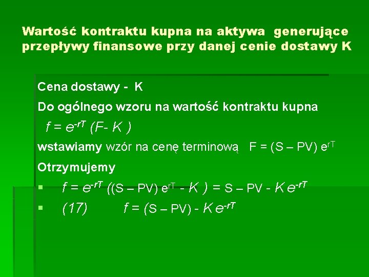 Wartość kontraktu kupna na aktywa generujące przepływy finansowe przy danej cenie dostawy K Cena