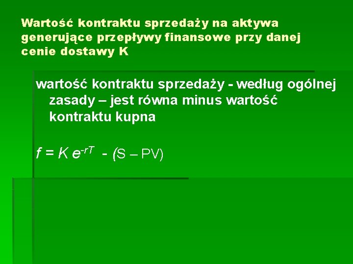 Wartość kontraktu sprzedaży na aktywa generujące przepływy finansowe przy danej cenie dostawy K wartość