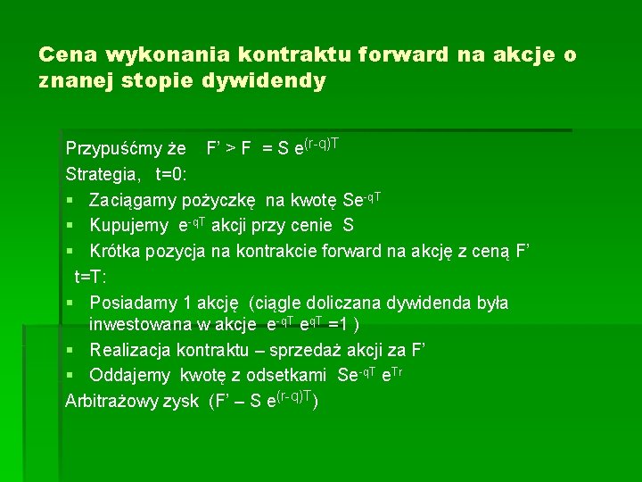 Cena wykonania kontraktu forward na akcje o znanej stopie dywidendy Przypuśćmy że F’ >