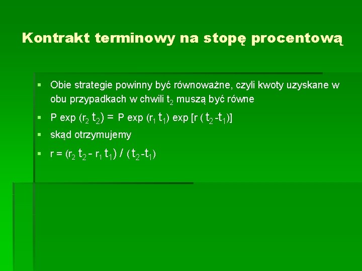 Kontrakt terminowy na stopę procentową § Obie strategie powinny być równoważne, czyli kwoty uzyskane