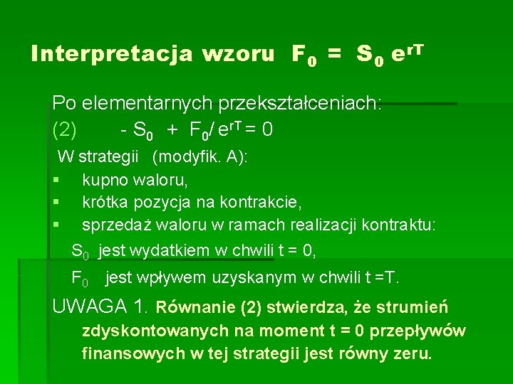 Interpretacja wzoru F 0 = S 0 er. T Po elementarnych przekształceniach: (2) -