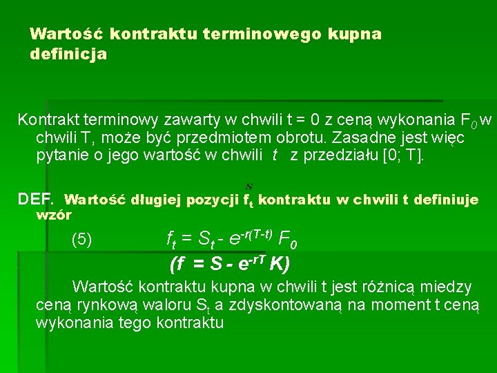 Wartość kontraktu terminowego kupna definicja Kontrakt terminowy zawarty w chwili t = 0 z