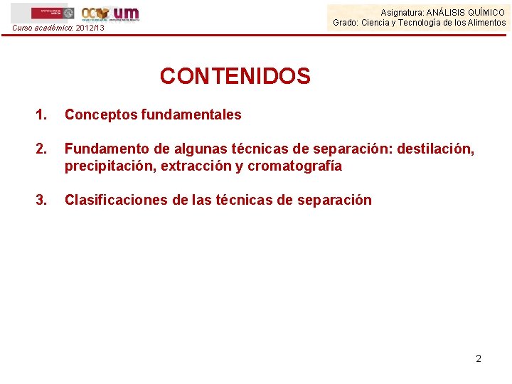 Asignatura: ANÁLISIS QUÍMICO Grado: Ciencia y Tecnología de los Alimentos Curso académico: 2012/13 CONTENIDOS