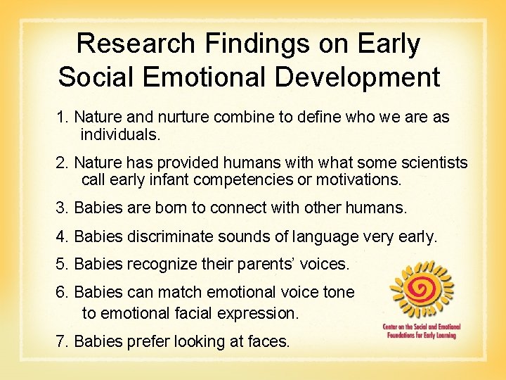 Research Findings on Early Social Emotional Development 1. Nature and nurture combine to define