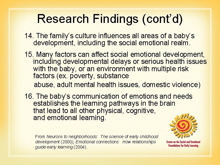 Research Findings (cont’d) 14. The family’s culture influences all areas of a baby’s development,