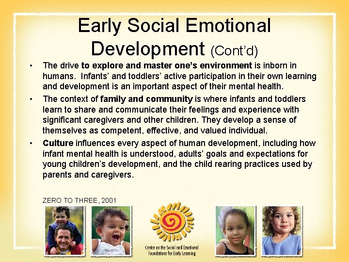 Early Social Emotional Development (Cont’d) • • • The drive to explore and master