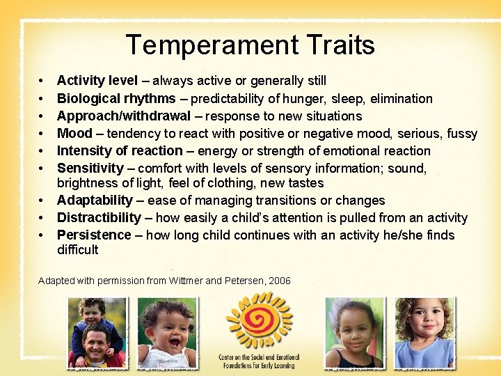 Temperament Traits • • • Activity level – always active or generally still Biological