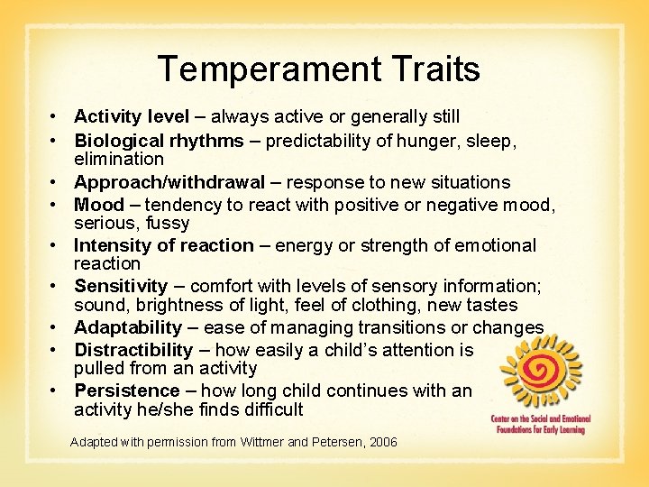 Temperament Traits • Activity level – always active or generally still • Biological rhythms