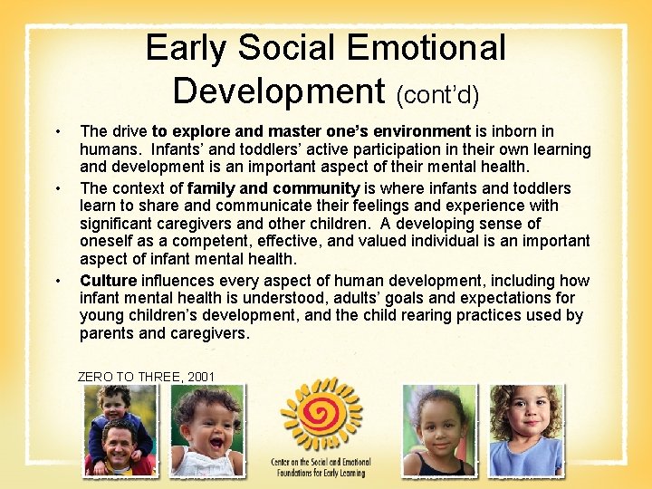 Early Social Emotional Development (cont’d) • • • The drive to explore and master