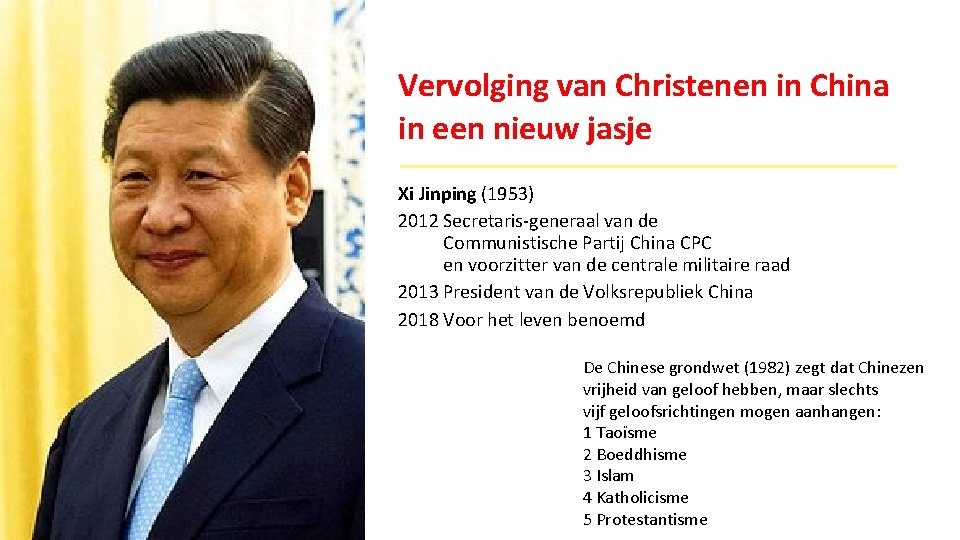 Vervolging van Christenen in China in een nieuw jasje Xi Jinping (1953) 2012 Secretaris-generaal