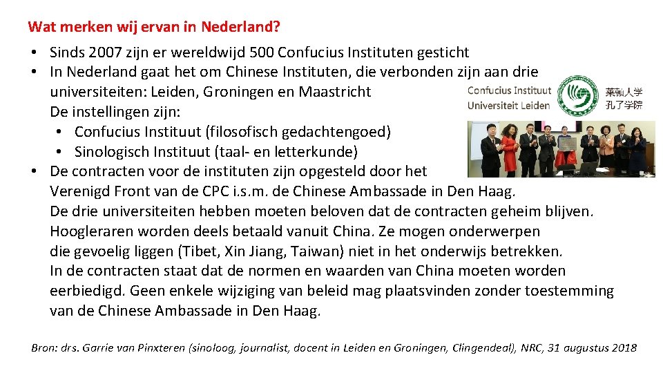 Wat merken wij ervan in Nederland? • Sinds 2007 zijn er wereldwijd 500 Confucius