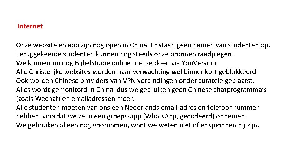 Internet Onze website en app zijn nog open in China. Er staan geen namen