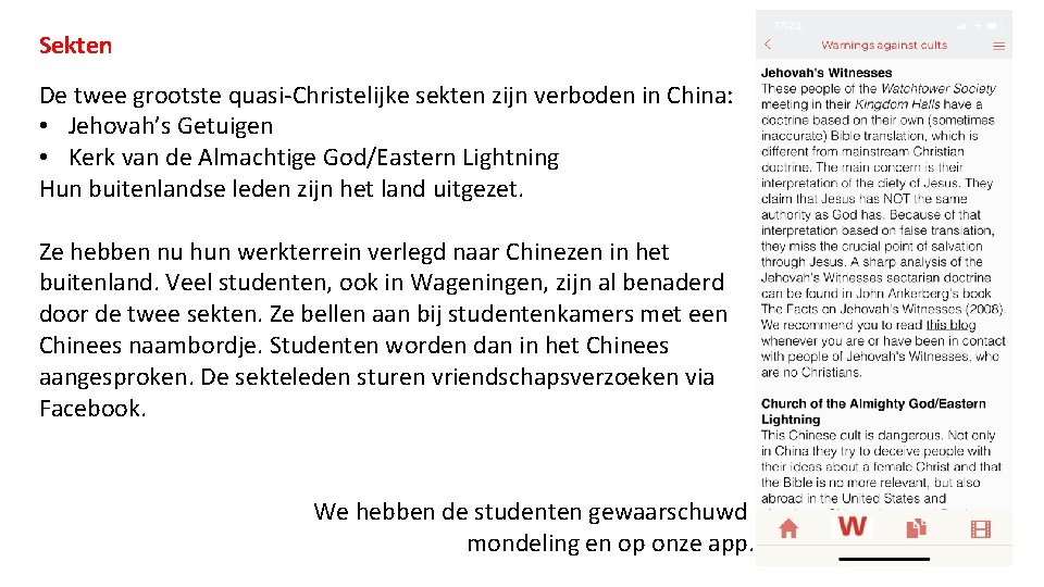 Sekten De twee grootste quasi-Christelijke sekten zijn verboden in China: • Jehovah’s Getuigen •