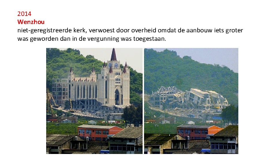 2014 Wenzhou niet-geregistreerde kerk, verwoest door overheid omdat de aanbouw iets groter was geworden