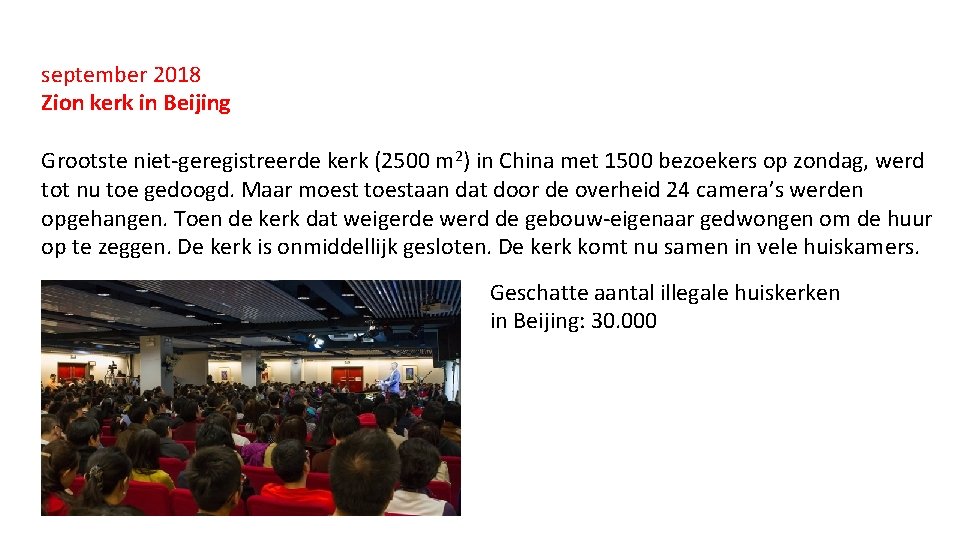 september 2018 Zion kerk in Beijing Grootste niet-geregistreerde kerk (2500 m 2) in China