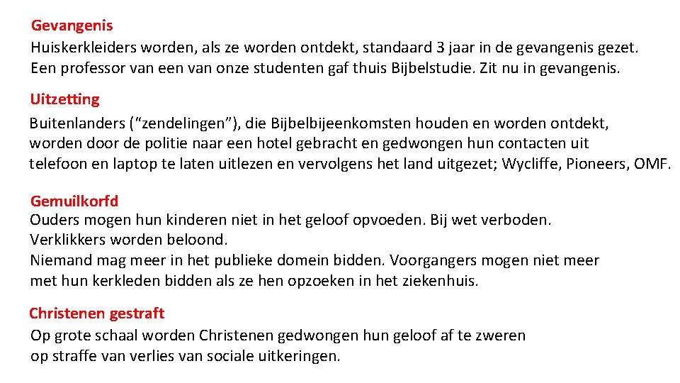 Gevangenis Huiskerkleiders worden, als ze worden ontdekt, standaard 3 jaar in de gevangenis gezet.