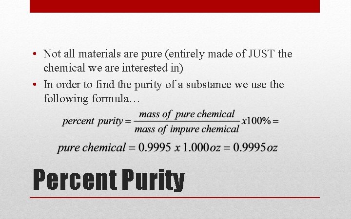 • Not all materials are pure (entirely made of JUST the chemical we • Not all materials are pure (entirely made of JUST the chemical we