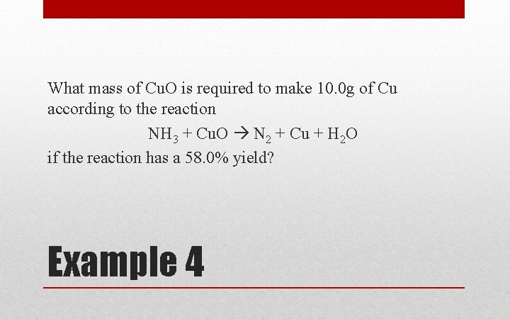 What mass of Cu. O is required to make 10. 0 g of Cu What mass of Cu. O is required to make 10. 0 g of Cu