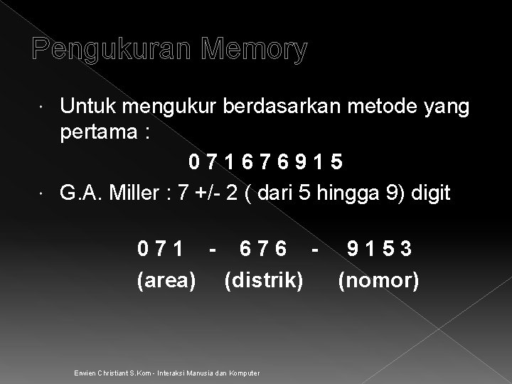 Pengukuran Memory Untuk mengukur berdasarkan metode yang pertama : 071676915 G. A. Miller :