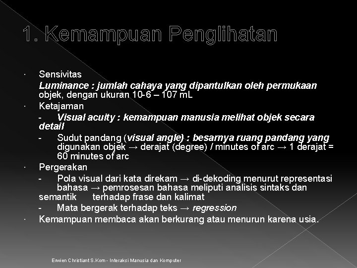1. Kemampuan Penglihatan Sensivitas Luminance : jumlah cahaya yang dipantulkan oleh permukaan objek, dengan 1. Kemampuan Penglihatan Sensivitas Luminance : jumlah cahaya yang dipantulkan oleh permukaan objek, dengan
