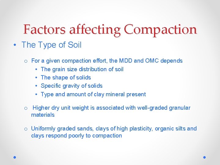 Factors affecting Compaction • The Type of Soil o For a given compaction effort,