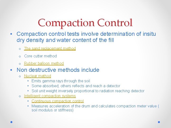 Compaction Control • Compaction control tests involve determination of insitu dry density and water