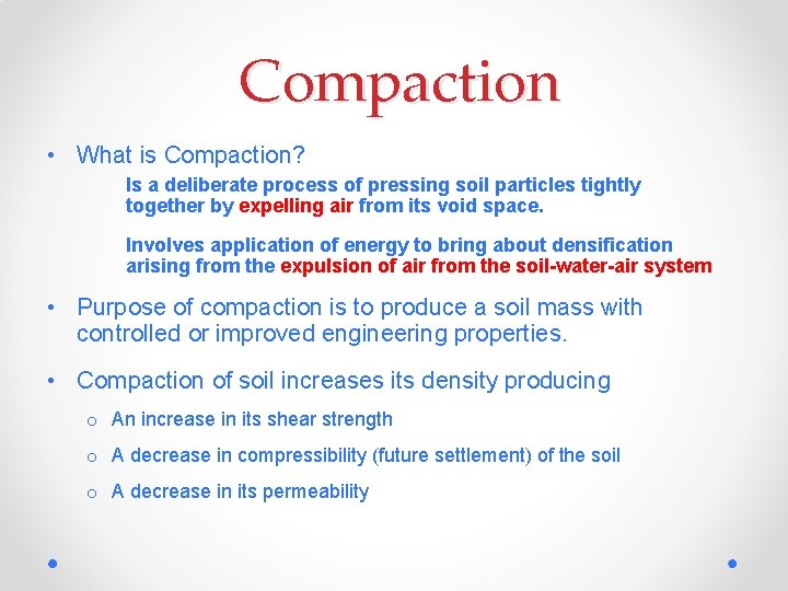 Compaction • What is Compaction? Is a deliberate process of pressing soil particles tightly