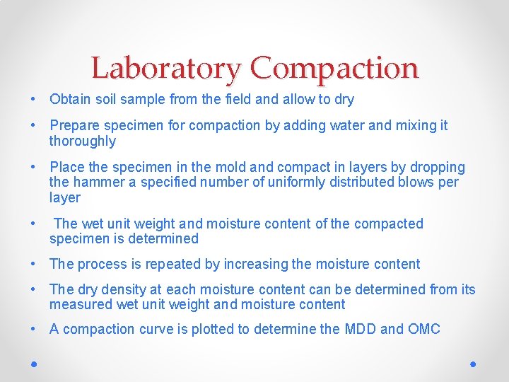 Laboratory Compaction • Obtain soil sample from the field and allow to dry •