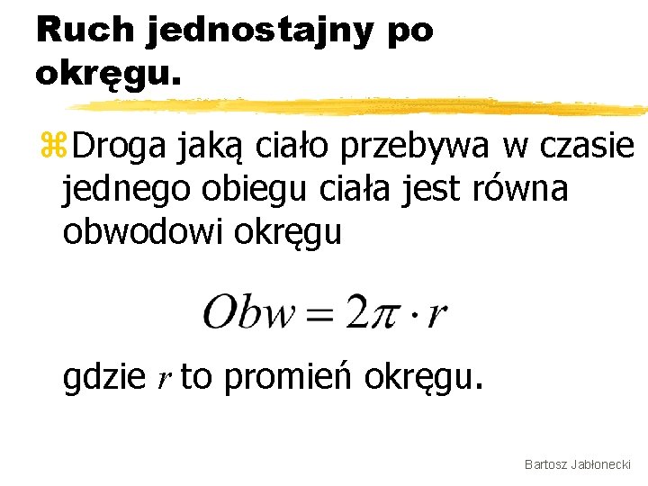 Ruch jednostajny po okręgu. z. Droga jaką ciało przebywa w czasie jednego obiegu ciała