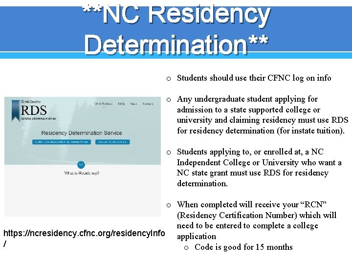 **NC Residency Determination** o Students should use their CFNC log on info o Any