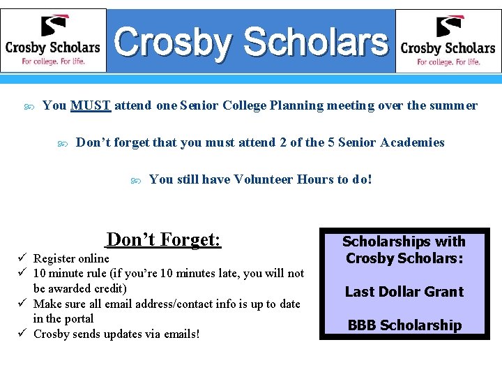 Crosby Scholars You MUST attend one Senior College Planning meeting over the summer Don’t