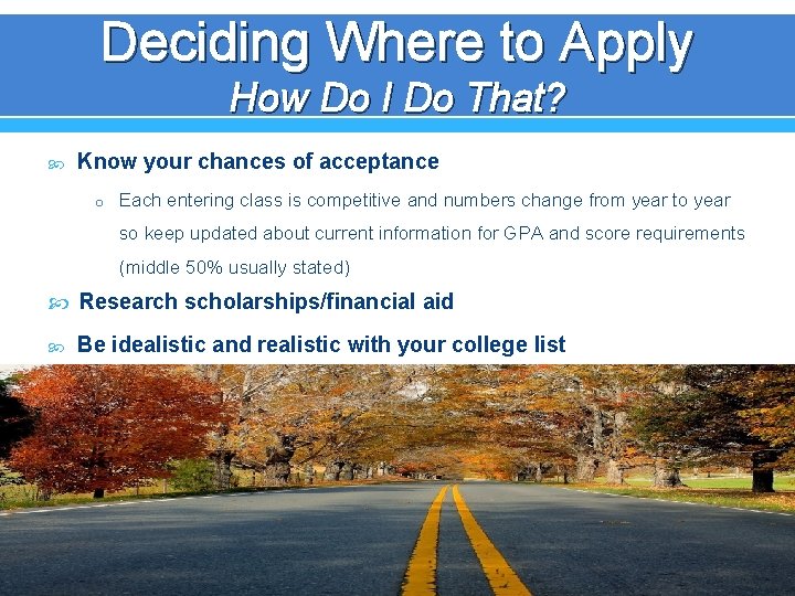 Deciding Where to Apply How Do I Do That? Know your chances of acceptance