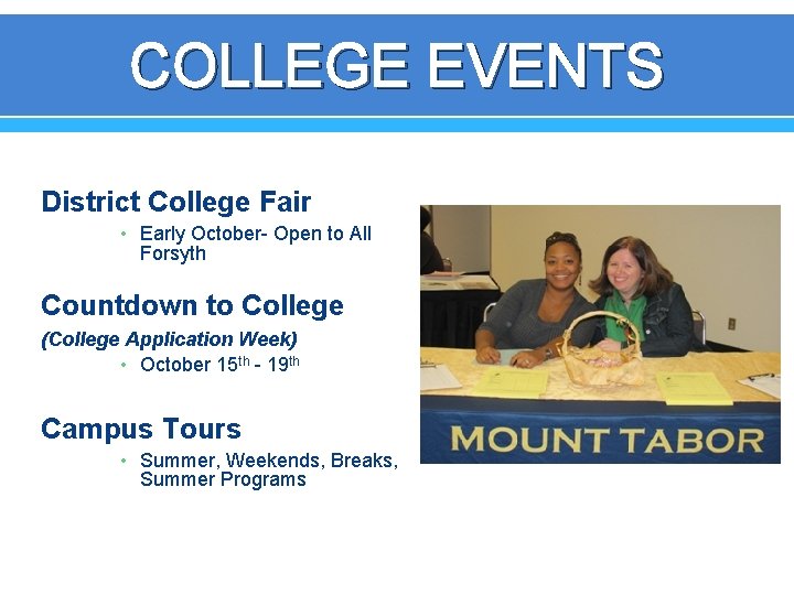 COLLEGE EVENTS District College Fair • Early October- Open to All Forsyth Countdown to