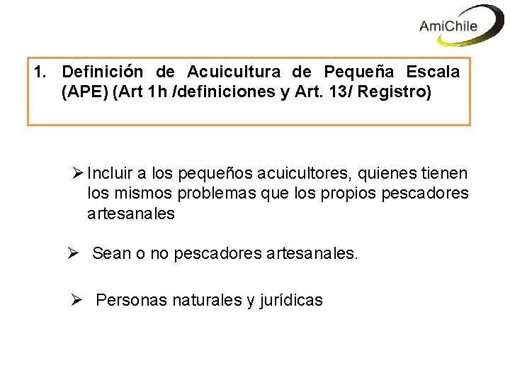 1. Definición de Acuicultura de Pequeña Escala (APE) (Art 1 h /definiciones y Art.