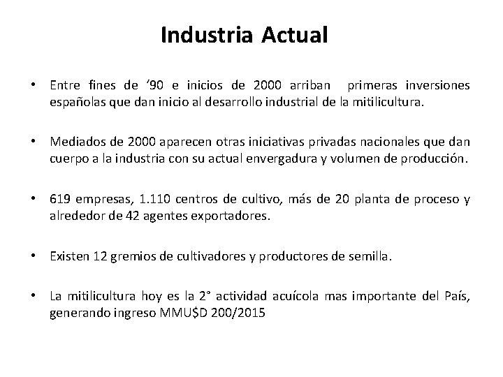 Industria Actual • Entre fines de ‘ 90 e inicios de 2000 arriban primeras