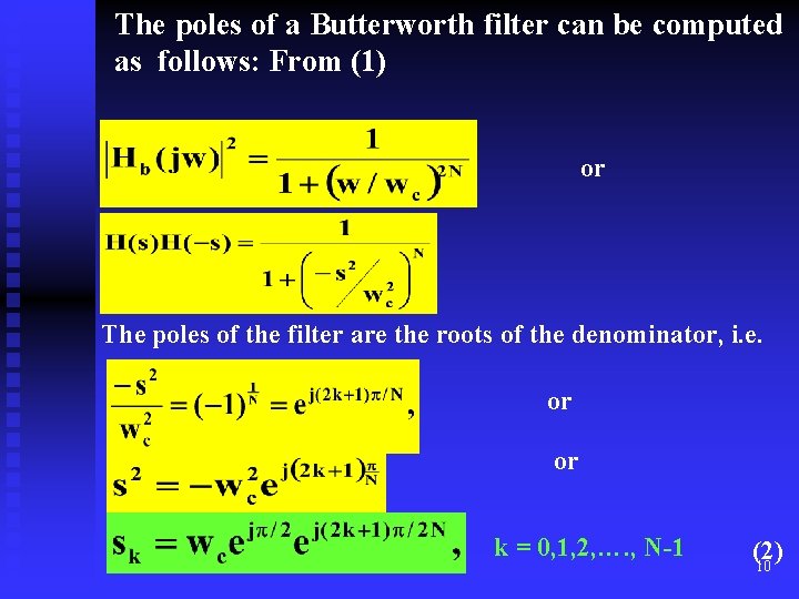 The poles of a Butterworth filter can be computed as follows: From (1) or