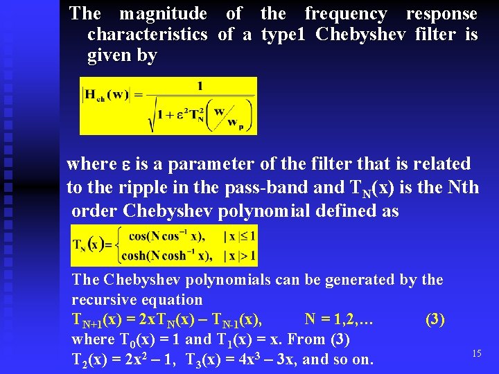 The magnitude of the frequency response characteristics of a type 1 Chebyshev filter is