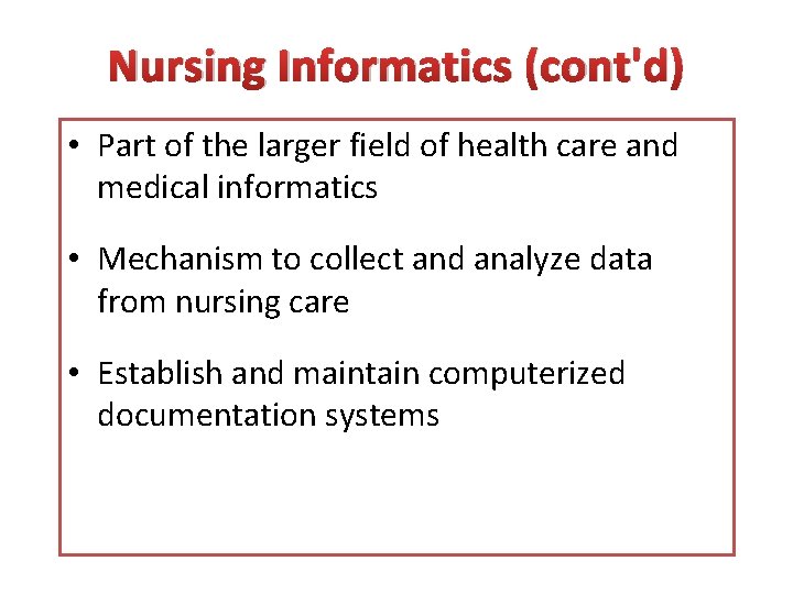 Nursing Informatics (cont'd) • Part of the larger field of health care and medical