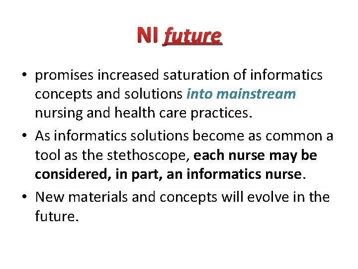 NI future • promises increased saturation of informatics concepts and solutions into mainstream nursing