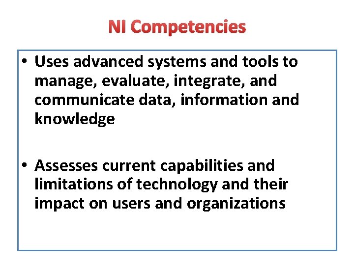 NI Competencies • Uses advanced systems and tools to manage, evaluate, integrate, and communicate