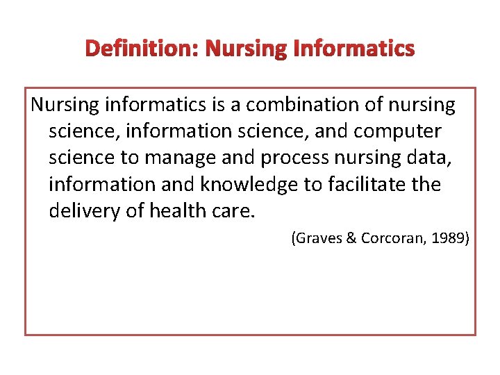 Definition: Nursing Informatics Nursing informatics is a combination of nursing science, information science, and