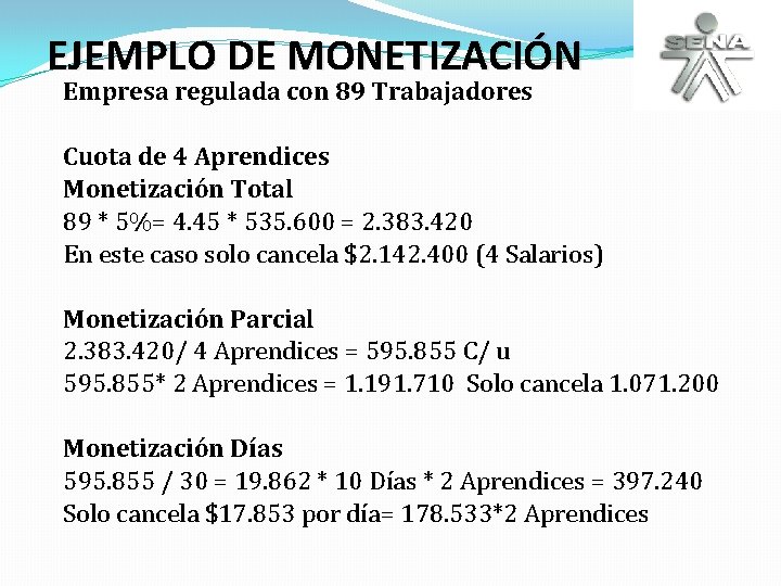 EJEMPLO DE MONETIZACIÓN Empresa regulada con 89 Trabajadores Cuota de 4 Aprendices Monetización Total