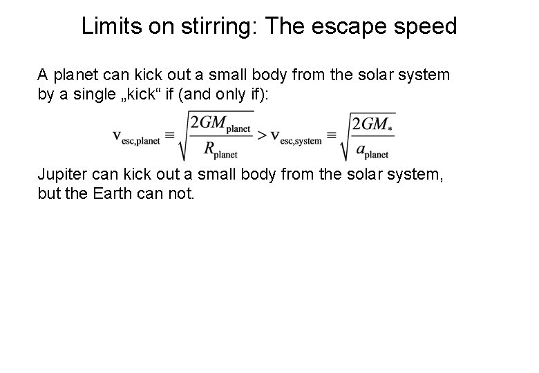 Limits on stirring: The escape speed A planet can kick out a small body