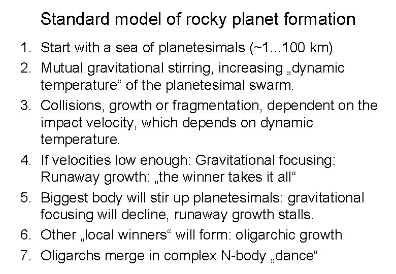 Standard model of rocky planet formation 1. Start with a sea of planetesimals (~1.