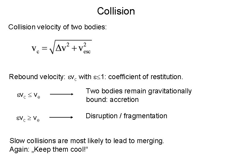 Collision velocity of two bodies: Rebound velocity: vc with 1: coefficient of restitution. vc