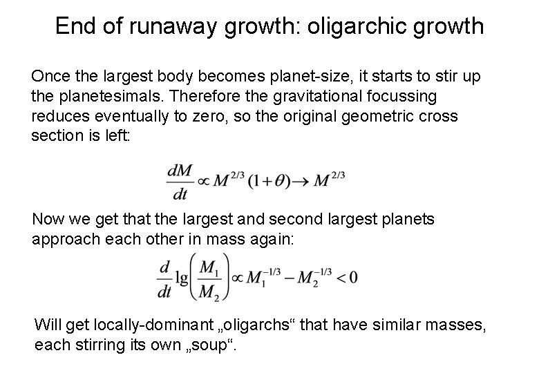 End of runaway growth: oligarchic growth Once the largest body becomes planet-size, it starts