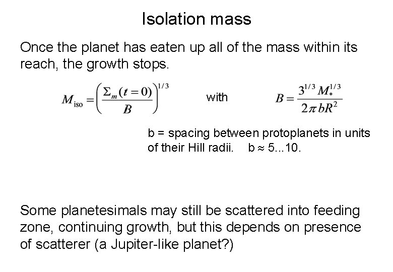 Isolation mass Once the planet has eaten up all of the mass within its