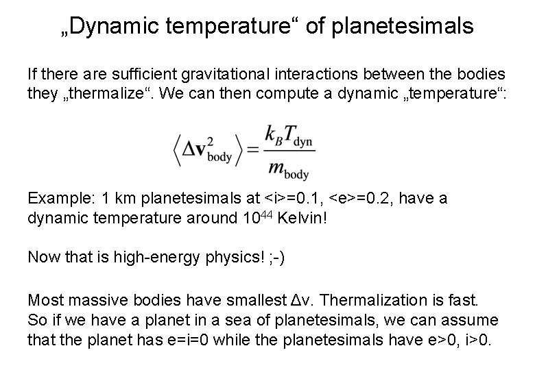 „Dynamic temperature“ of planetesimals If there are sufficient gravitational interactions between the bodies they