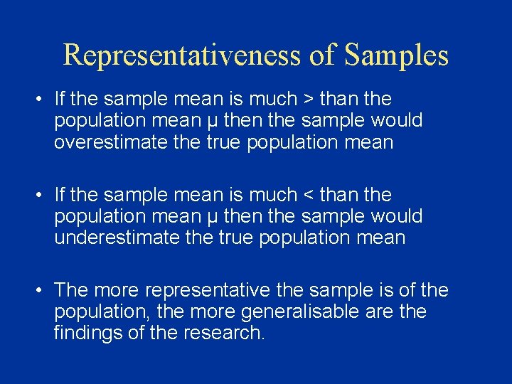 Representativeness of Samples • If the sample mean is much > than the population
