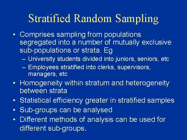 Stratified Random Sampling • Comprises sampling from populations segregated into a number of mutually